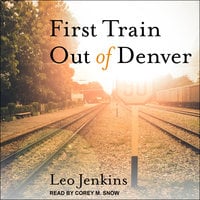 First Train Out of Denver - Leo Jenkins