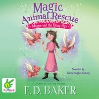 Maggie and the Flying Pigs - E.D. Baker