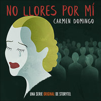 No llores por mí - T1E10 - Carmen Domingo