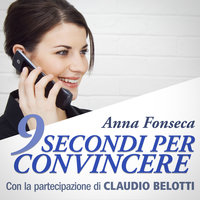 9 secondi per convincere - Anna Fonseca