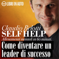 Come diventare un leader di successo - Claudio Belotti