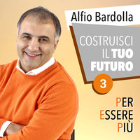 Costruisci il tuo futuro - Alfio Bardolla