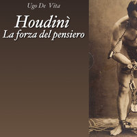 Houdinì, la forza del pensiero - Ugo De Vita