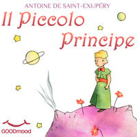 Il Piccolo Principe - Antoine de Saint-Exupéry