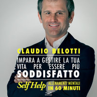 Impara a gestire la tua vita per essere più soddisfatto - Claudio Belotti