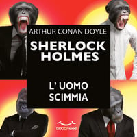 Sherlock Holmes - L'uomo scimmia - Arthur Conan Doyle