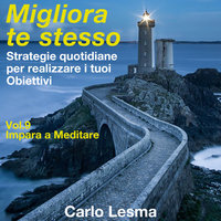 Migliora te stesso Vol. 9 - Impara a Meditare - Carlo Lesma