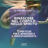 Rinascere nel corpo e nello spirito - Silvia Brunasti