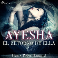 Ayesha: el retorno de Ella - Dramatizado - H. Rider Haggard