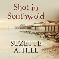 Shot in Southwold - Suzette A. Hill