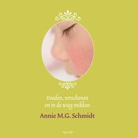 Voeden, verschonen en in de wieg mikken - Annie M.G. Schmidt