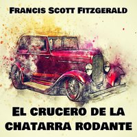 El crucero de la chatarra rodante - Francis Scott Fitzgerald