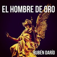 El hombre de oro - Rubén Darío