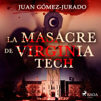 La masacre de Virginia Tech - Juan Gómez-Jurado