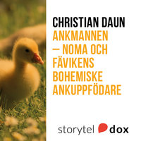 Ankmannen – Noma och Fävikens bohemiske ankuppfödare - Christian Daun
