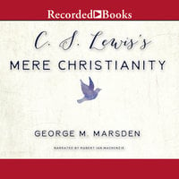 C.S. Lewis's Mere Christianity-A Biography - George M. Marsden