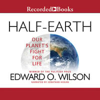 Half-Earth: Our Planet's Fight for Life - Edward O. Wilson