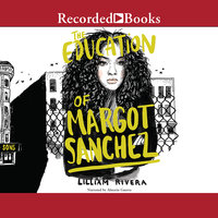 The Education of Margot Sanchez - Lilliam Rivera
