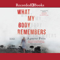 What My Body Remembers - Agnete Friis