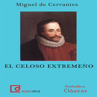 El celoso extremeño - Miguel De Cervantes