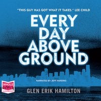 Every Day Above Ground - Glen Erik Hamilton