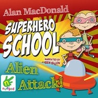 Superhero School: Alien Attack! - Alan MacDonald