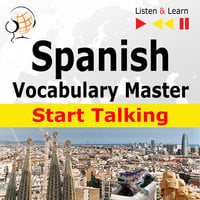 Spanish Vocabulary Master: Start Talking (30 Topics at Elementary Level: A1-A2 – Listen & Learn) - Dorota Guzik