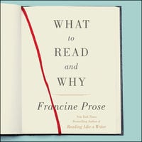 What to Read and Why - Francine Prose