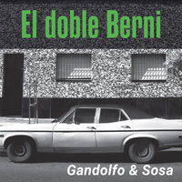 El doble Berni - Gabriel Sosa, Elvio Gandolfo