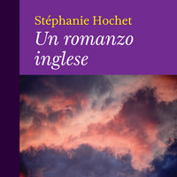 Un romanzo inglese - Stéphanie Hochet