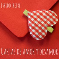 Cartas de amor y desamor - Espido Freire
