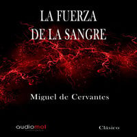 La fuerza de la sangre - Miguel De Cervantes