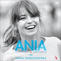 Ania. Biografia Anny Przybylskiej - Grzegorz Kubicki, Maciej Drzewicki