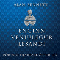 Enginn venjulegur lesandi - Alan Bennett