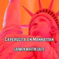 Caperucita en Manhattan - Carmen Martín Gaite
