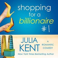 Shopping for a Billionaire 1 - Julia Kent