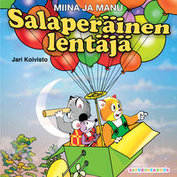 Miina ja Manu Salaperäinen lentäjä - Jari Koivisto