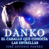 Danko. El caballo que conocía las estrellas - José Antonio Panero