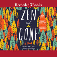 Zen and Gone - Emily France