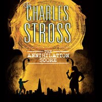 The Annihilation Score: A Laundry Files novel - Charles Stross