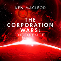 The Corporation Wars: Dissidence - Ken MacLeod