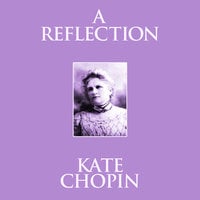 A Reflection - Kate Chopin