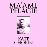 Ma'ame Pelagie - Kate Chopin