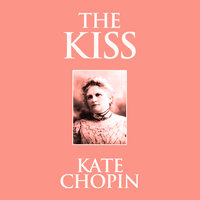 The Kiss - Kate Chopin