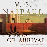 The Enigma of Arrival - V.S. Naipaul