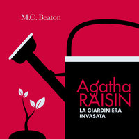 Agatha Raisin e la giardiniera invasata (4° caso) - M.C. Beaton