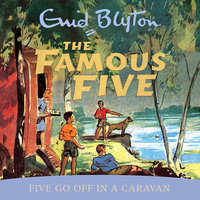 Five Go Off In A Caravan: Book 5 - Enid Blyton