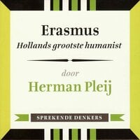 Erasmus - Hollands grootste humanist: Sprekende denkers - Herman Pleij