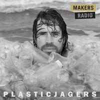 Plasticjagers - MakersRadio