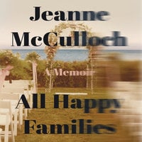 All Happy Families - Jeanne McCulloch